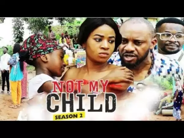Video: Not My Child [Season 2] - Latest Nigerian Nollywoood Movies 2018